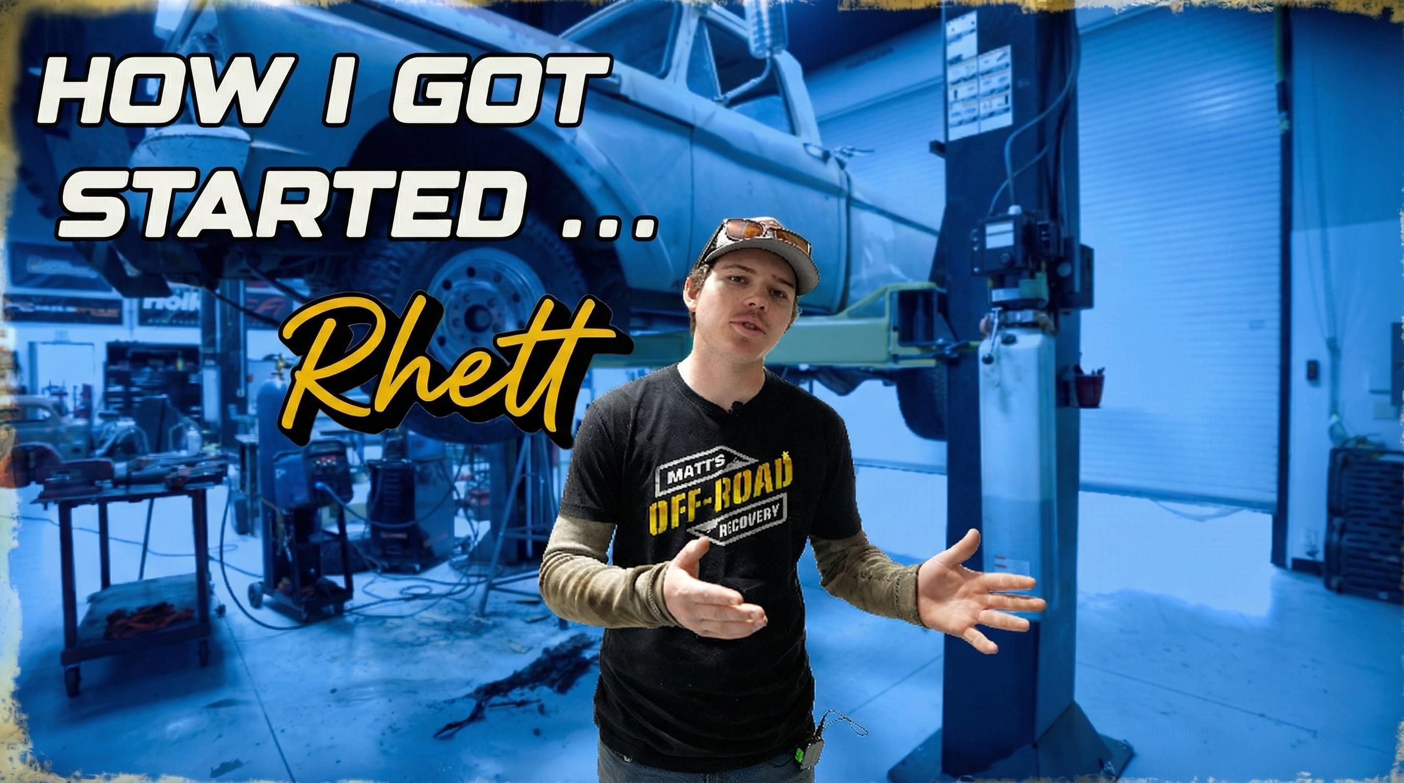 Rhett says he started at Matt’s Off-Road Recovery the day he was born. That’s not totally wrong, but here’s the real version. In this video, Rhett tells how he went from shop janitor to grabbing the camera on days he stayed home from school, working his way into the crew one job at a time.