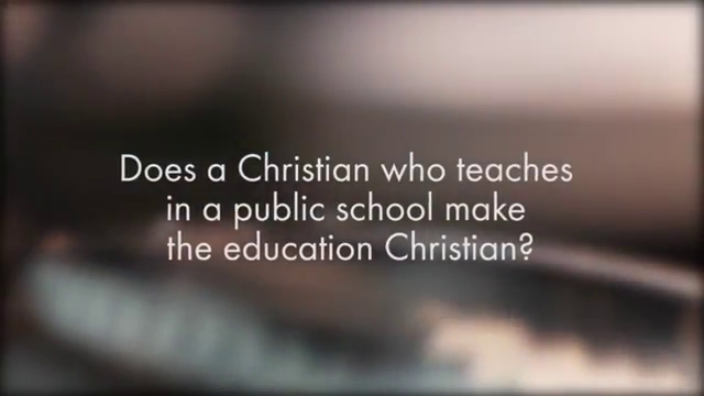 Does a Christian who teaches in a public school make the education Christian? 